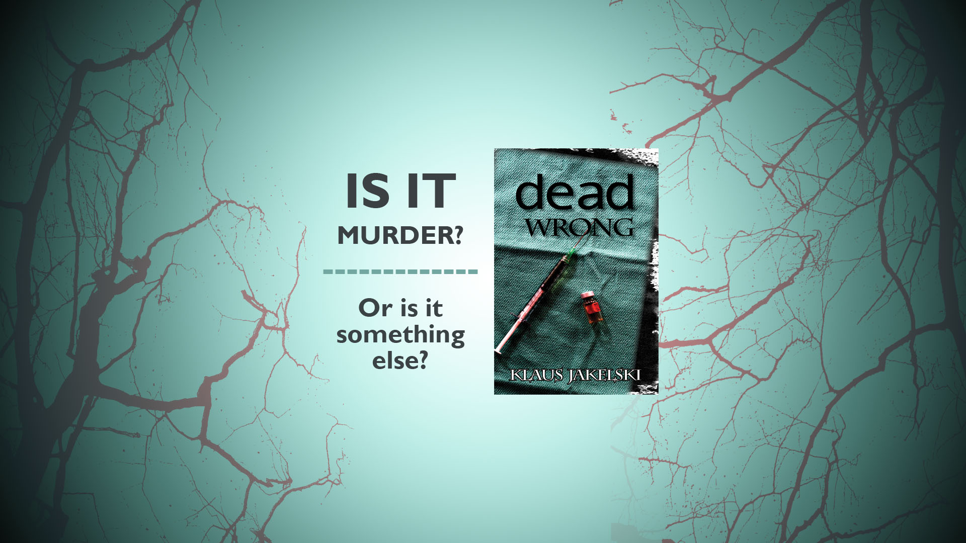 Book - Dead Wrong - IS IT MURDER? Or is its something else?